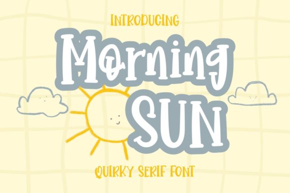 Discover the Cool and Quirky Morning Sun Serif Font